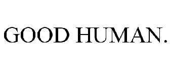 GOOD HUMAN.