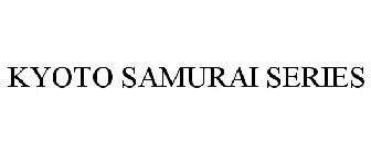 KYOTO SAMURAI SERIES