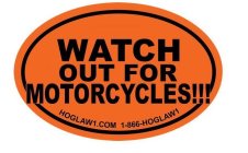 WATCH OUT FOR MOTORCYCLES!!! HOGLAW1.COM 1-866-HOGLAW1