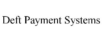DEFT PAYMENT SYSTEMS
