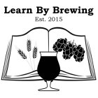 LEARN BY BREWING EST 2015