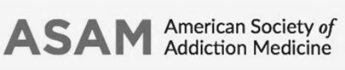 AMERICAN SOCIETY OF ADDICTION MEDICINE ASAM