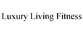 LUXURY LIVING FITNESS