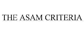 THE ASAM CRITERIA