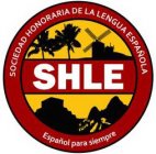 SOCIEDAD HONORARIA DE LA LENGUA ESPAÑOLA SHLE ESPAÑOL PARA SIEMPRE