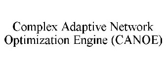 COMPLEX ADAPTIVE NETWORK OPTIMIZATION ENGINE (CANOE)