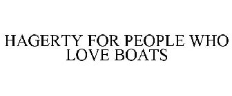 HAGERTY FOR PEOPLE WHO LOVE BOATS