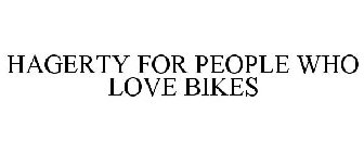 HAGERTY FOR PEOPLE WHO LOVE BIKES