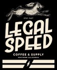 STAY FAST LEGAL SPEED COFFEE & SUPPLY SOUTHERN CALIFORNIA