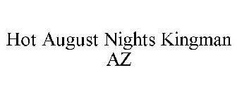 HOT AUGUST NIGHTS KINGMAN AZ