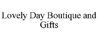 LOVELY DAY BOUTIQUE AND GIFTS