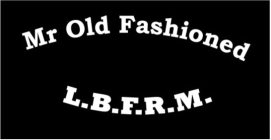 MR OLD FASHIOEND L.B.F.R.M.
