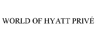 WORLD OF HYATT PRIVÉ