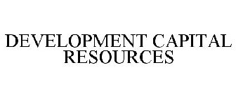 DEVELOPMENT CAPITAL RESOURCES