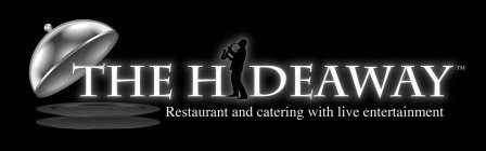 THE HIDEAWAY, RESTAURANT AND CATERING WITH LIVE ENTERTAINMENT
