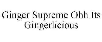 GINGER SUPREME OHH ITS GINGERLICIOUS