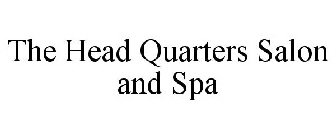 THE HEAD QUARTERS SALON AND SPA