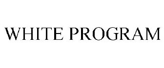 WHITE PROGRAM