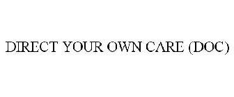 DIRECT YOUR OWN CARE (DOC)