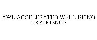 AWE-ACCELERATED WELL-BEING EXPERIENCE