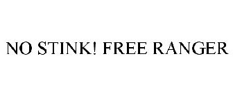 NO STINK! FREE RANGER