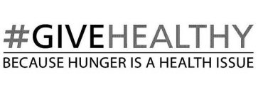 #GIVEHEALTHY BECAUSE HUNGER IS A HEALTHISSUE