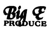 BIG E PRODUCE