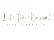 LITTLE THINGS BORROWED BRIDAL ACCESSORIES RENTAL