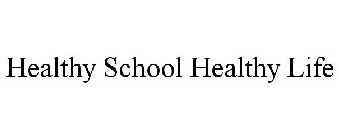 HEALTHY SCHOOL HEALTHY LIFE