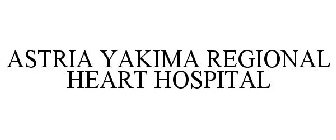 ASTRIA YAKIMA REGIONAL HEART HOSPITAL
