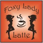 FOXY LADY LATTE