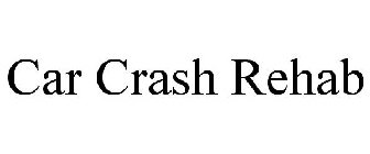 CAR CRASH REHAB