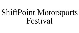 SHIFTPOINT MOTORSPORTS FESTIVAL