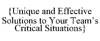 {UNIQUE AND EFFECTIVE SOLUTIONS TO YOUR TEAM'S CRITICAL SITUATIONS}