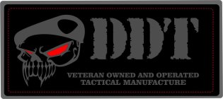 DDT VETERAN OWNED AND OPERATED TACTICAL MANUFACTURE