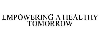 EMPOWERING A HEALTHY TOMORROW