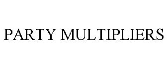 PARTY MULTIPLIERS