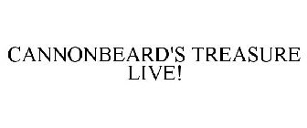 CANNONBEARD'S TREASURE LIVE!