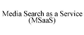 MEDIA SEARCH AS A SERVICE (MSAAS)
