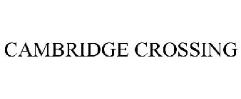 CAMBRIDGE CROSSING