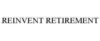 REINVENT RETIREMENT