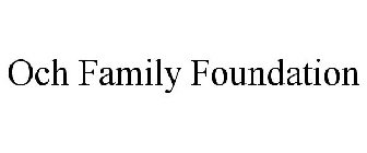 OCH FAMILY FOUNDATION
