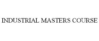 INDUSTRIAL MASTERS COURSE