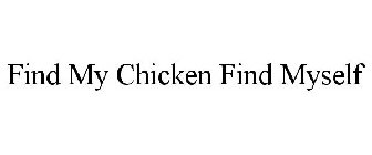 FIND MY CHICKEN FIND MYSELF