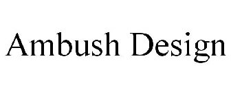 AMBUSH DESIGN Trademark of AMBUSH INC. - Registration Number 5544092 ...