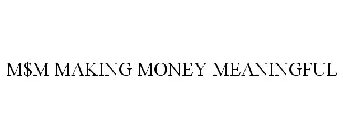 M$M MAKING MONEY MEANINGFUL