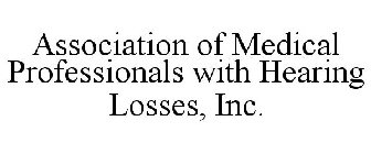 ASSOCIATION OF MEDICAL PROFESSIONALS WITH HEARING LOSSES, INC.