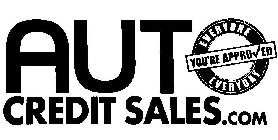 AUTO CREDIT SALES.COM YOU'RE APPRO ED EVERYONE EVERYDAY