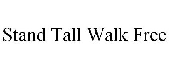 STAND TALL WALK FREE