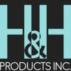 H&H PRODUCTS INC.
